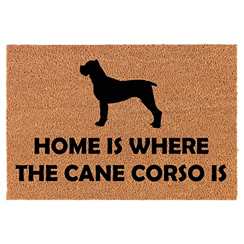 Coir Doormat Front Door Mat New Home Closing Housewarming Gift Home is Where The Cane Corso is (24" x 16" Small)