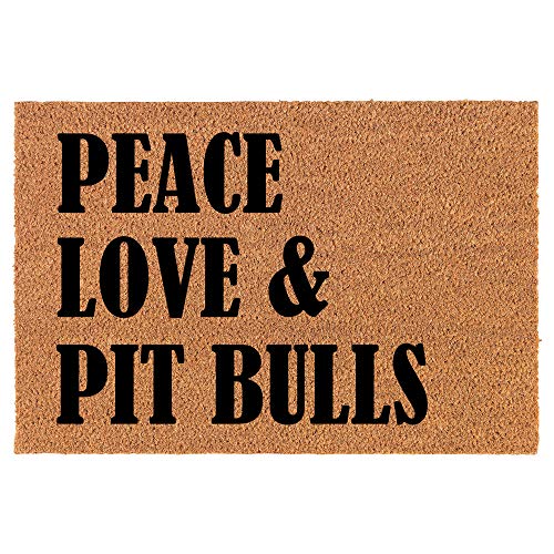 Coir Doormat Front Door Mat New Home Closing Housewarming Gift Peace Love & Pit Bulls (24" x 16" Small)