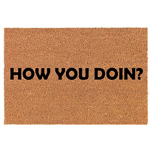 Coir Doormat Front Door Mat New Home Closing Housewarming Gift How You Doin Funny (24" x 16" Small)