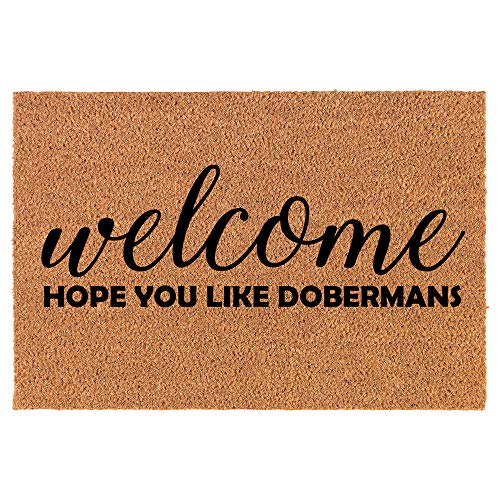 Coir Doormat Front Door Mat New Home Closing Housewarming Gift Welcome Hope You Like Dobermans (24" x 16" Small)