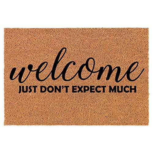 Coir Doormat Front Door Mat New Home Closing Housewarming Gift Welcome Just Don't Expect Much Funny (24" x 16" Small)
