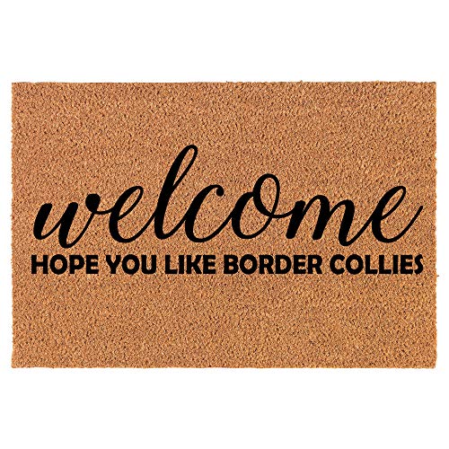 Coir Doormat Front Door Mat New Home Closing Housewarming Gift Welcome Hope You Like Border Collies (24" x 16" Small)