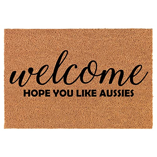 Coir Doormat Front Door Mat New Home Closing Housewarming Gift Welcome Hope You Like Aussies Australian Shepherd (24" x 16" Small)
