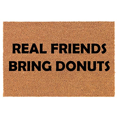 Coir Doormat Front Door Mat New Home Closing Housewarming Gift Real Friends Bring Donuts Funny (24" x 16" Small)