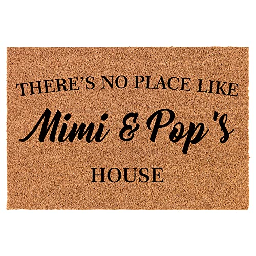 Coir Doormat Front Door Mat New Home Closing Housewarming Gift There's No Place Like Mimi & Pop's House Grandma Grandpa Grandparents Grandmother Grandfather (30" x 18" Standard)