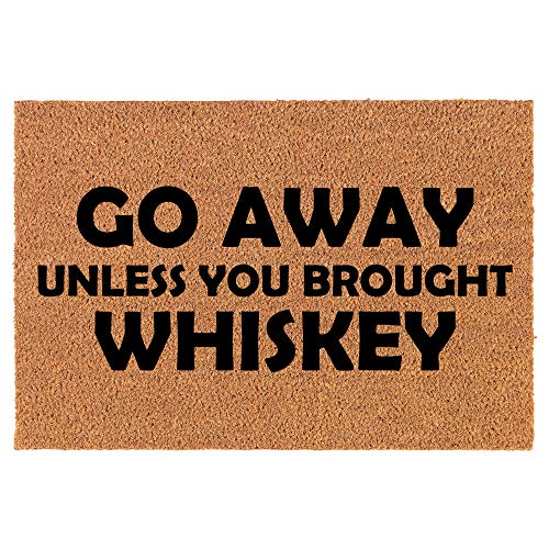 Coir Doormat Front Door Mat New Home Closing Housewarming Gift Go Away Unless You Brought Whiskey Funny (24" x 16" Small)