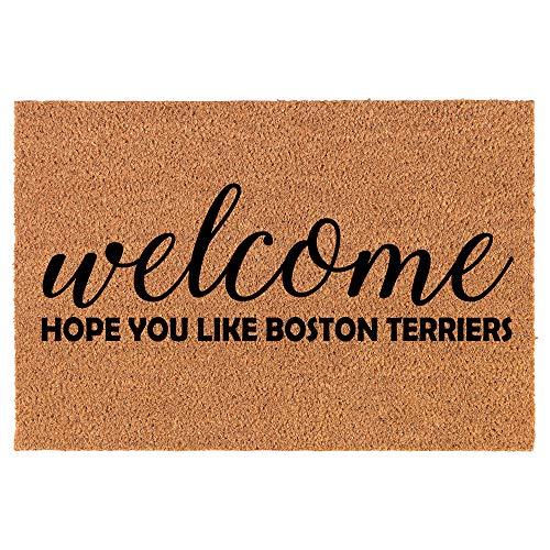 Coir Doormat Front Door Mat New Home Closing Housewarming Gift Welcome Hope You Like Boston Terriers (24" x 16" Small)