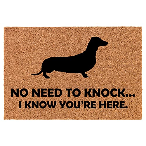 Coir Doormat Front Door Mat New Home Closing Housewarming Gift No Need to Knock I Know You are Here Funny Dachshund (30" x 18" Standard)