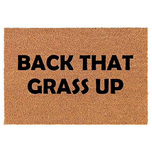 Coir Doormat Front Door Mat New Home Closing Housewarming Gift Back That Grass Up Funny (30" x 18" Standard)