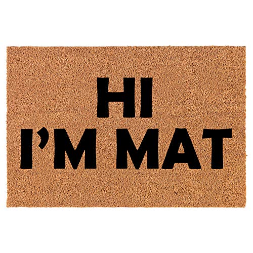 Coir Doormat Front Door Mat New Home Closing Housewarming Gift Hi I'm Mat Funny (24" x 16" Small)