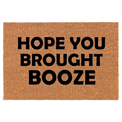 Coir Doormat Front Door Mat New Home Closing Housewarming Gift Hope You Brought Booze Funny (30" x 18" Standard)