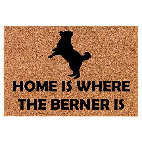 Coir Doormat Front Door Mat New Home Closing Housewarming Gift Home is Where The Berner is Bernese Mountain Dog (24" x 16" Small)