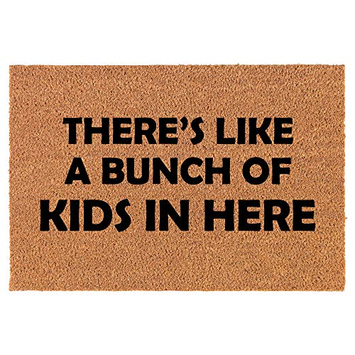Coir Doormat Front Door Mat New Home Closing Housewarming Gift There's Like A Bunch of Kids in Here (24" x 16" Small)