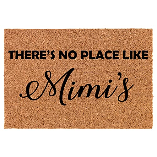 Coir Doormat Front Door Mat New Home Closing Housewarming Gift There's No Place Like Mimi's Grandma Grandmother (24" x 16" Small)
