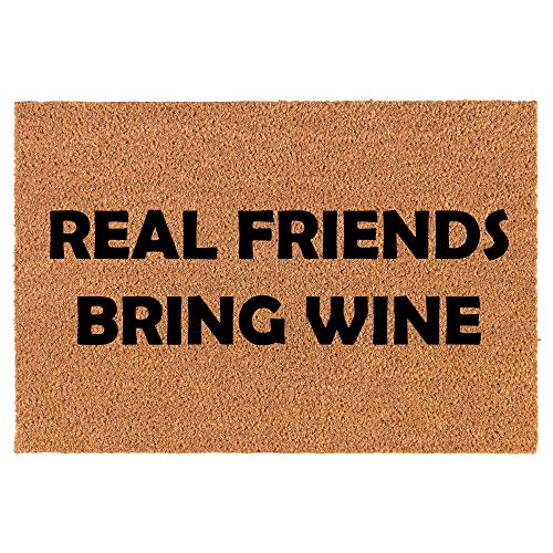 Coir Doormat Front Door Mat New Home Closing Housewarming Gift Real Friends Bring Wine Funny (24" x 16" Small)