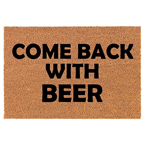 Coir Doormat Front Door Mat New Home Closing Housewarming Gift Come Back with Beer Funny (24" x 16" Small)