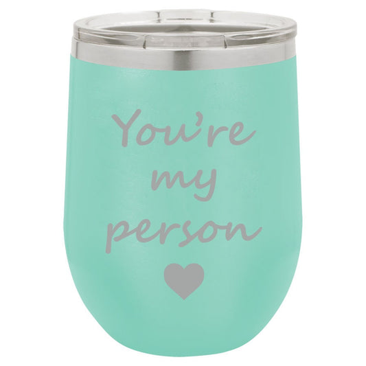 You're My Person Stemless Wine Glass Tumbler Double Wall Vacuum Insulated Stainless Steel with Lid