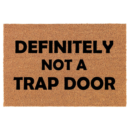 Definitely Not A Trap Door Funny Coir Doormat Welcome Front Door Mat New Home Closing Housewarming Gift