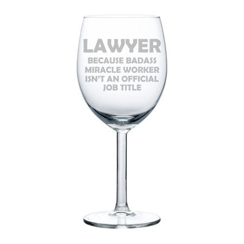 Wine Glass Goblet Funny Job Title Miracle Worker Lawyer (10 oz)