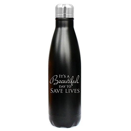 17 oz. Double Wall Vacuum Insulated Stainless Steel Water Bottle Travel Mug Cup It's A Beautiful Day To Save Lives (Black)