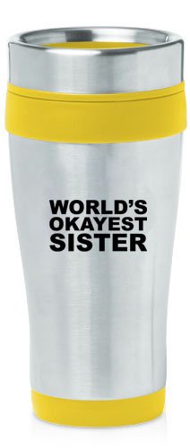 Yellow 16oz Insulated Stainless Steel Travel Mug World's Okayest Sister