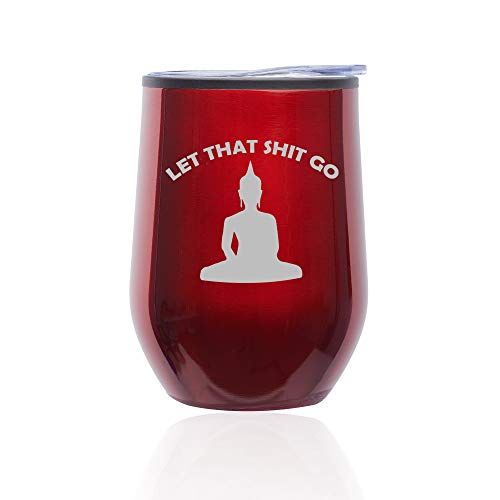 Stemless Wine Tumbler Coffee Travel Mug Glass With Lid Let That Sht Go Buddha Funny (Red)