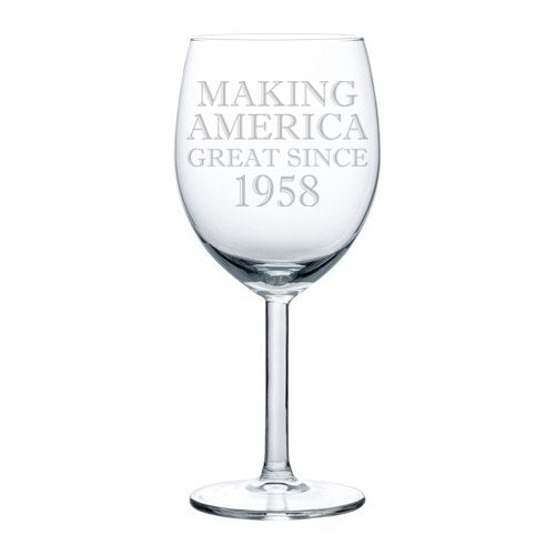 Wine Glass Goble Making America Great Since 1958 60th Birthday (10 oz)