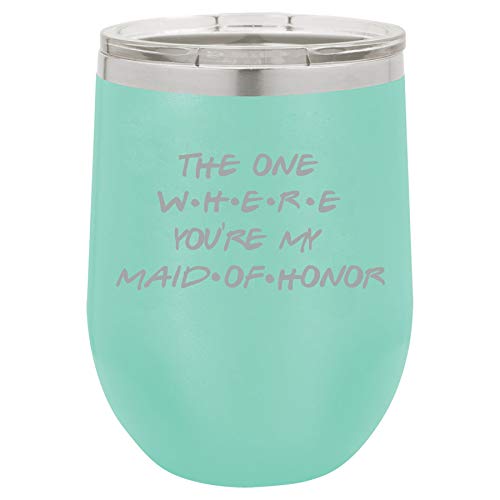 12 oz Double Wall Vacuum Insulated Stainless Steel Stemless Wine Tumbler Glass Coffee Travel Mug With Lid The One Where You're My Maid Of Honor Proposal Will You Be My (Teal)