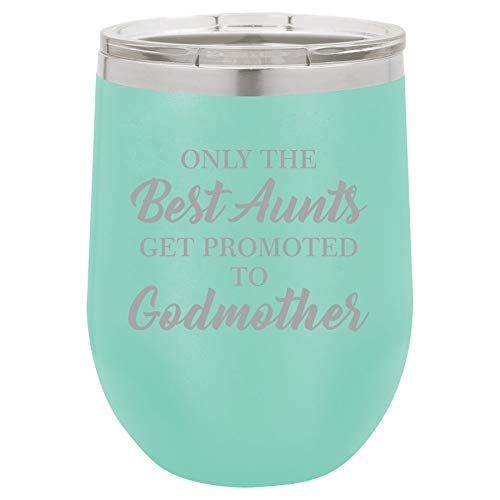 12 oz Double Wall Vacuum Insulated Stainless Steel Stemless Wine Tumbler Glass Coffee Travel Mug With Lid The Best Aunts Get Promoted To Godmother (Teal)