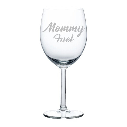 Wine Glass Goblet Funny Mom Mother Mommy Fuel (10 oz)