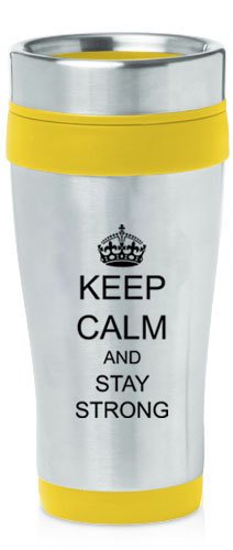 Yellow 16oz Insulated Stainless Steel Travel Mug Z1401 Keep Calm and Stay Strong