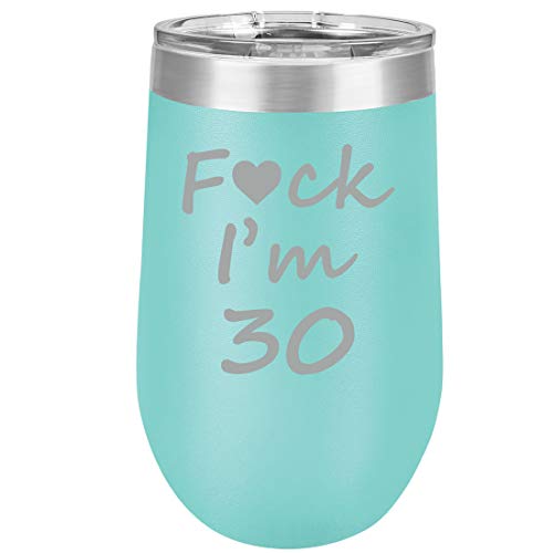 16 oz Double Wall Vacuum Insulated Stainless Steel Stemless Wine Tumbler Glass Coffee Travel Mug With Lid Fck I'm 30 Funny 30th Birthday (Teal)