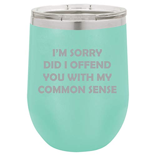 12 oz Double Wall Vacuum Insulated Stainless Steel Stemless Wine Tumbler Glass Coffee Travel Mug With Lid I'm Sorry Did I Offend You With My Common Sense Funny Sarcasm (Teal)