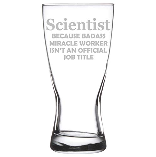 15 oz Beer Pilsner Glass Funny Job Title Scientist Miracle Worker