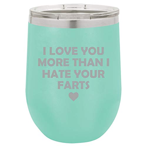 12 oz Double Wall Vacuum Insulated Stainless Steel Stemless Wine Tumbler Glass Coffee Travel Mug With Lid I Love You More Than I Hate Your Farts Funny Dad Father Husband Boyfriend (Teal)