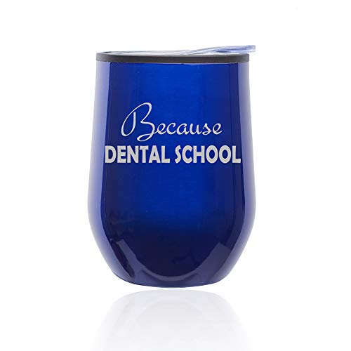 Stemless Wine Tumbler Coffee Travel Mug Glass With Lid Because Dental School Student Funny (Blue)