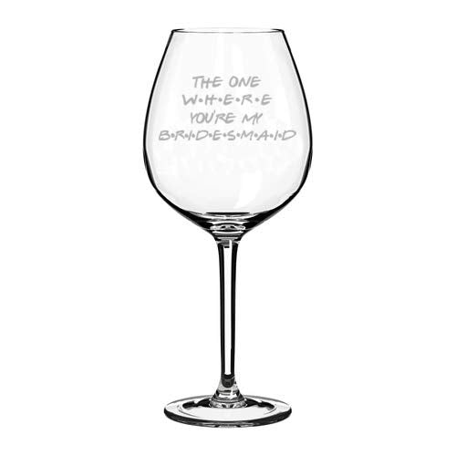 Wine Glass Goblet The One Where You're My Bridesmaid Proposal Will You Be My (20 oz Jumbo)