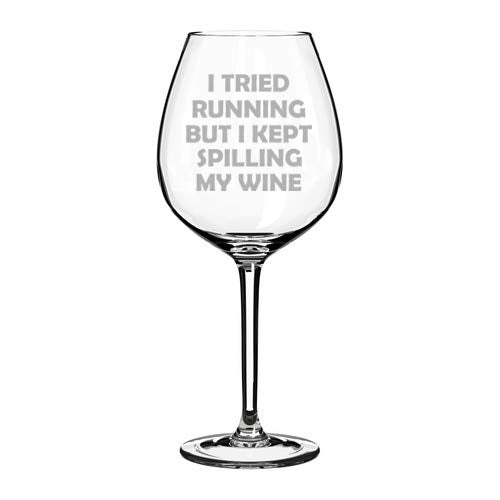 Wine Glass Goblet I Tried Running But I Kept Spilling My Wine Funny (20 oz Jumbo)