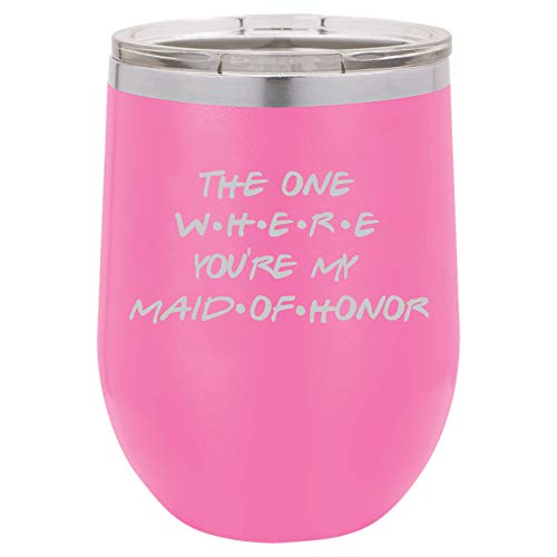 12 oz Double Wall Vacuum Insulated Stainless Steel Stemless Wine Tumbler Glass Coffee Travel Mug With Lid The One Where You're My Maid Of Honor Proposal Will You Be My (Hot Pink)