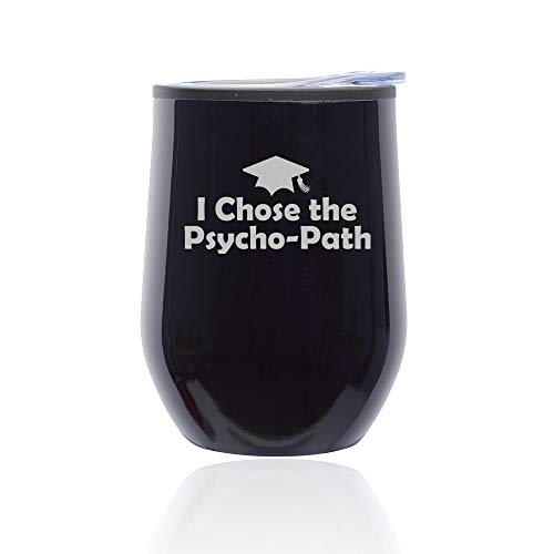Stemless Wine Tumbler Coffee Travel Mug Glass With Lid I Chose The Psycho-Path Psychology Graduation Grad (Midnight Black)