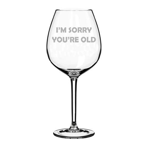 Wine Glass Goblet I'm Sorry You're Old Birthday Funny (20 oz Jumbo)