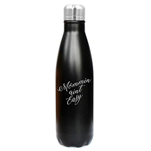 17 oz. Double Wall Vacuum Insulated Stainless Steel Water Bottle Travel Mug Cup Mommin Ain't Easy Mom Mother (Black)