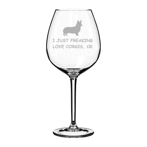 Wine Glass Goblet I Just Freaking Love Corgis Funny (20 oz Jumbo)