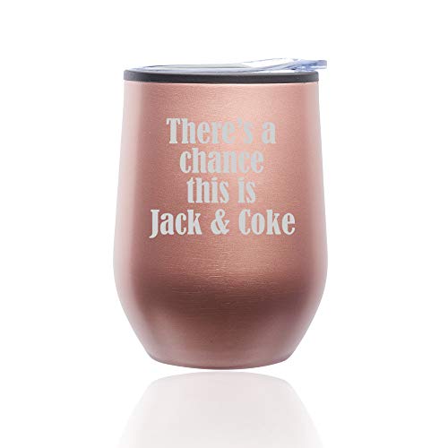 Stemless Wine Tumbler Coffee Travel Mug Glass With Lid There's A Chance This Is Jack & Coke (Rose Gold)