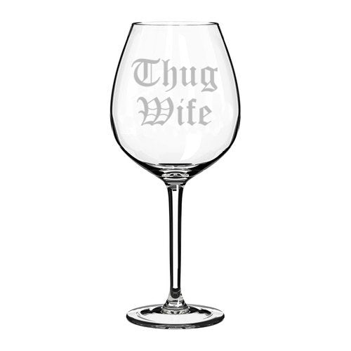 Wine Glass Goblet Funny Thug Wife (20 oz Jumbo)