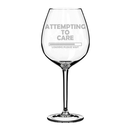 Wine Glass Goblet Funny Attempting To Care Loading Please Wait (20 oz Jumbo)