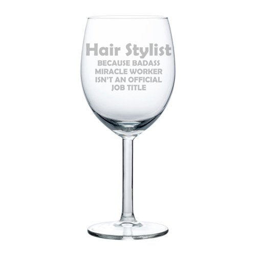 Wine Glass Goblet Funny Job Title Miracle Worker Hair Stylist (10 oz)