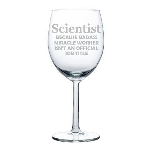 Wine Glass Goblet Funny Job Title Miracle Worker Scientist (10 oz)