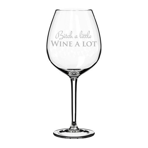 Wine Glass Goblet Funny Btch A Little Wine A Lot (20 oz Jumbo)