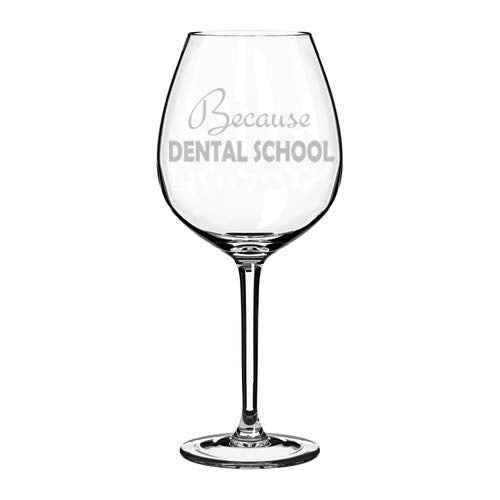 Wine Glass Goblet Funny Student Because Dental School (20 oz Jumbo)